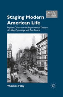 Staging Modern American Life: Popular Culture in the Experimental Theatre of Millay, Cummings, and Dos Passos