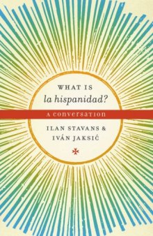 What is la hispanidad?: A conversation (Joe R. and Teresa Lozano Long Series in Latin American and Latino Art and Culture)  
