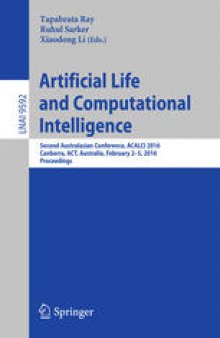 Artificial Life and Computational Intelligence: Second Australasian Conference, ACALCI 2016, Canberra, ACT, Australia, February 2-5, 2016, Proceedings