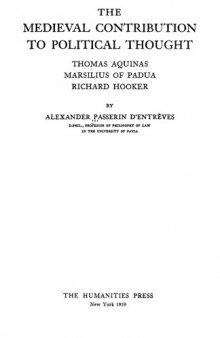 The medieval contribution to political thought : Thomas Aquinas, Marsilius of Padua, Richard Hooker