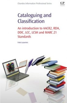 Cataloguing and Classification: An introduction to AACR2, RDA, DDC, LCC, LCSH and MARC 21 Standards