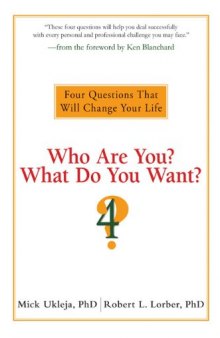 Who Are You? What Do You Want?: Four Questions That Will Change Your Life