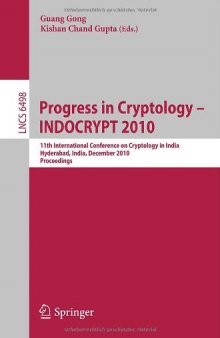 Progress in Cryptology - INDOCRYPT 2010: 11th International Conference on Cryptology in India, Hyderabad, India, December 12-15, 2010. Proceedings