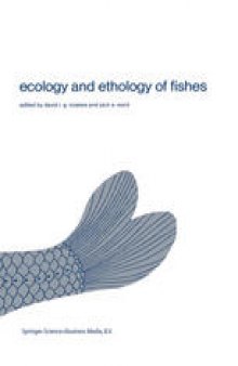 Ecology and ethology of fishes: Proceedings of the 2nd biennial symposium on the ethology and behavioral ecology of fishes, held at Normal, Ill., U.S.A., October 19–22, 1979