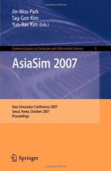 AsiaSim 2007: Asia Simulation Conference 2007, Seoul, Korea, October 10-12, 2007, Proceedings (Communications in Computer and Information Science)