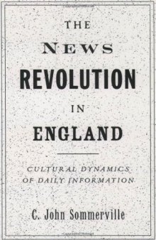 The News Revolution in England: Cultural Dynamics of Daily Information