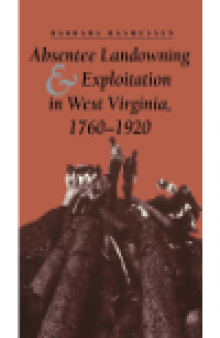 Absentee Landowning and Exploitation in West Virginia, 1760-1920