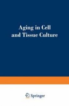 Aging in Cell and Tissue Culture: Proceedings of a symposium on “Aging in Cell and Tissue Culture” held at the annual meeting of the European Tissue Culture Society at the Castle of Žinkovy in Czechoslovakia, May 7–10, 1969