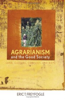 Agrarianism and the Good Society: Land, Culture, Conflict, and Hope (Culture of the Land)