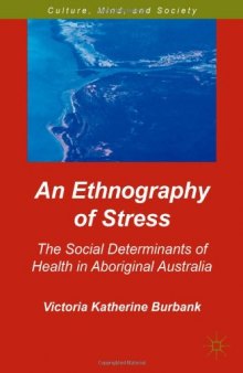 An Ethnography of Stress: The Social Determinants of Health in Aboriginal Australia