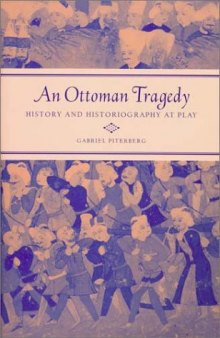 An Ottoman Tragedy: History and Historiography at Play (Studies on the History of Society and Culture)
