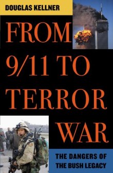 From 9 11 to Terror War: The Dangers of the Bush Legacy