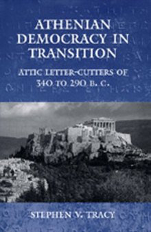 Athenian Democracy in Transition: Attic Letter-Cutters of 340 to 290 B.C. (Hellenistic Culture and Society)