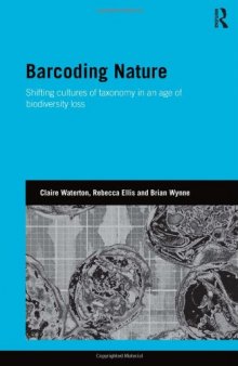 Barcoding Nature: Shifting Cultures of Taxonomy in an Age of Biodiversity Loss