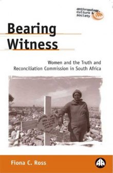 Bearing Witness: Women and the Truth and Reconciliation Commission (Anthropology, Culture and Society)