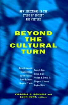 Beyond the Cultural Turn: New Directions in the Study of Society and Culture