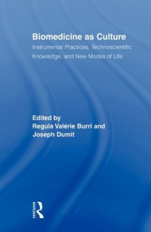 Biomedicine as Culture: Instrumental Practices, Technoscientific Knowledge, and New Modes of Life