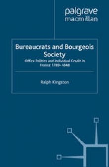 Bureaucrats and Bourgeois Society: Office Politics and Individual Credit in France 1789–1848