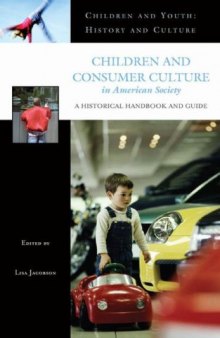 Children and consumer culture in American society: a historical handbook and guide