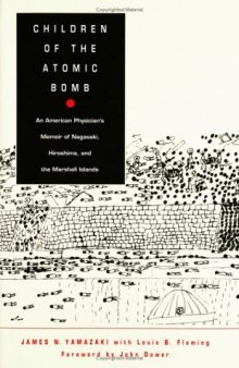 Children of the Atomic Bomb: An American Physician’s Memoir of Nagasaki, Hiroshima, and the Marshall Islands