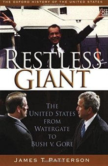 Restless Giant: The United States from Watergate to Bush vs. Gore (Oxford History of the United States, Volume 11)