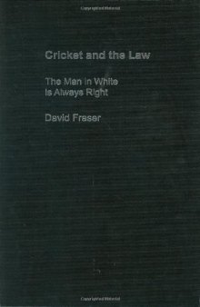 Cricket and the Law: The Man in White is Always Right (Studies in Law, Society and Popular Culture, 1)