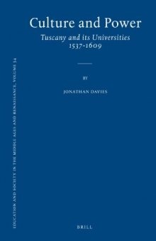 Culture and Power: Tuscany and its Universities 1537–1609 (Education and Society in the Middle Ages and Renaissance, Volume 34)