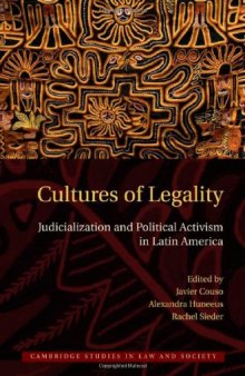 Cultures of Legality: Judicialization and Political Activism in Latin America (Cambridge Studies in Law and Society)