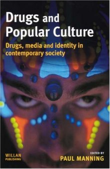 Drugs And Popular Culture: Drugs, Media And Identity in Contemporary Society