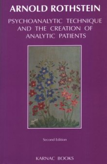 Psychoanalytic Technique and the Creation of Analytic Patients