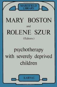 Psychotherapy with Severely Deprived Children