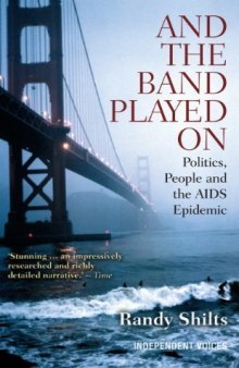 And the Band Played On: Politics. People. and the AIDS Epidemic by Randy Shilts