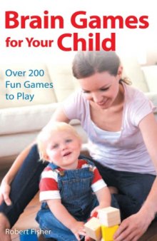 Brain Games for Your Child: Over 200 Fun Games to Play