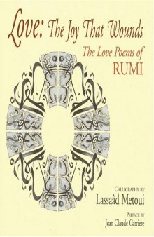 Love: The Joy That Wounds: The Love Poems of Rumi