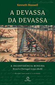 A Devassa da Devassa. A Inconfidência Mineira Brasil e Portugal (1750-1808)