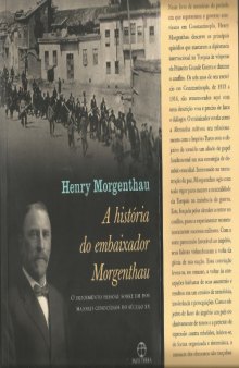 A História do Embaixador Morgenthau - O Depoimento Pessoal Sobre Um Dos Maiores Genocídios do Século XX