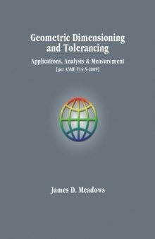 Geometric dimensioning and tolerancing : applications, analysis & measurement (per ASME Y14.5-2009)