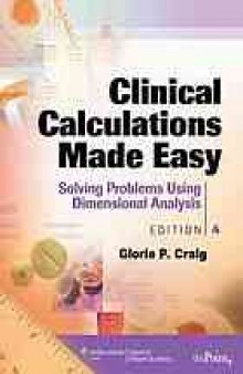 Clinical calculations made easy : solving problems using dimensional analysis