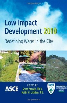 Low impact development : redefining water in the city : proceedings of the 2010 International Low Impact Development Conference, April 11-14, 2010, San Francisco, California