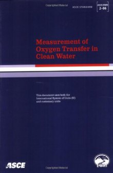 Measurement of oxygen transfer in clean water : ASCE standard, ASCE/EWRI 2-06