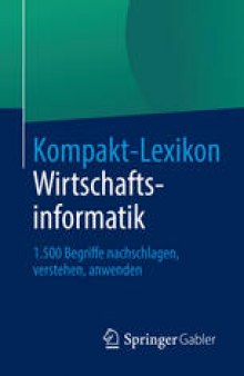 Kompakt-Lexikon Wirtschaftsinformatik: 1.500 Begriffe nachschlagen, verstehen, anwenden