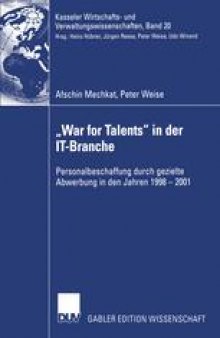 „War for Talents“ in der IT-Branche: Personalbeschaffung durch gezielte Abwerbung in den Jahren 1998–2001
