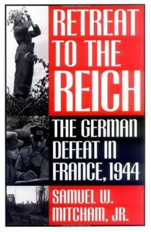 Retreat to the Reich: The German Defeat in France, 1944