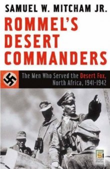 Rommel’s Desert Commanders: The Men Who Served the Desert Fox, North Africa, 1941–1942