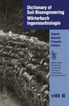 Dictionary of Soil Bioengineering Wörterbuch Ingenieurbiologie: English/Deutsch/Français/Italiano