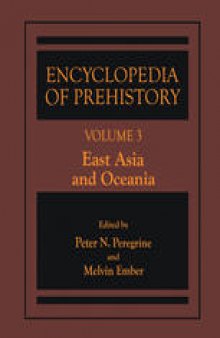 Encyclopedia of Prehistory:  Volume 3: East Asia and Oceania