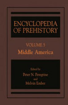 Encyclopedia of Prehistory:  Volume 5: Middle America