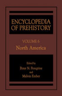 Encyclopedia of Prehistory:  Volume 6: North America