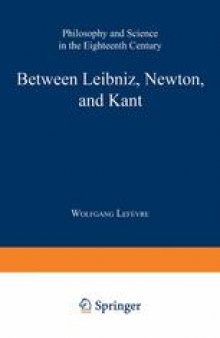 Between Leibniz, Newton, and Kant: Philosophy and Science in the Eighteenth Century