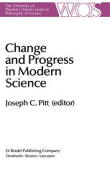 Change and Progress in Modern Science: Papers related to and arising from the Fourth International Conference on History and Philosophy of Science, Blacksburg, Virginia, November 1982